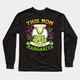 This Mom Needs A Margarita Long Sleeve T-Shirt